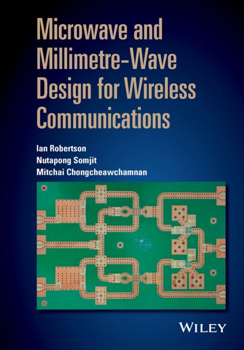 Cover of the book Microwave and Millimetre-Wave Design for Wireless Communications by Ian Robertson, Nutapong Somjit, Mitchai Chongcheawchamnan, Wiley