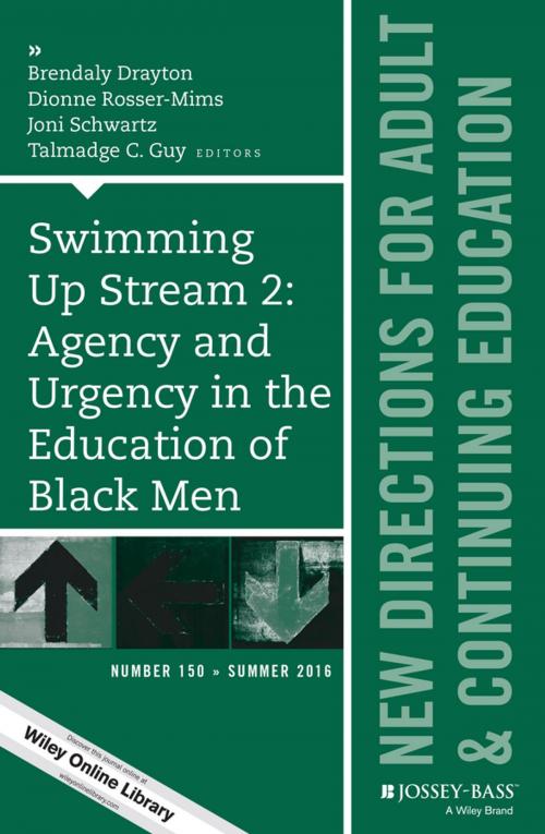 Cover of the book Swimming Up Stream 2: Agency and Urgency in the Education of Black Men: New Directions for Adult and Continuing Education, Number 150 by , Wiley
