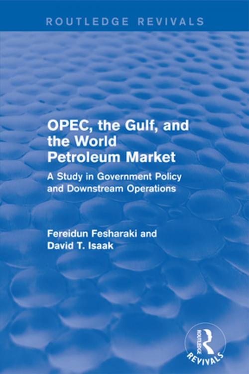 Cover of the book OPEC, the Gulf, and the World Petroleum Market (Routledge Revivals) by Fereidun Fesharaki, David T. Isaak, Taylor and Francis