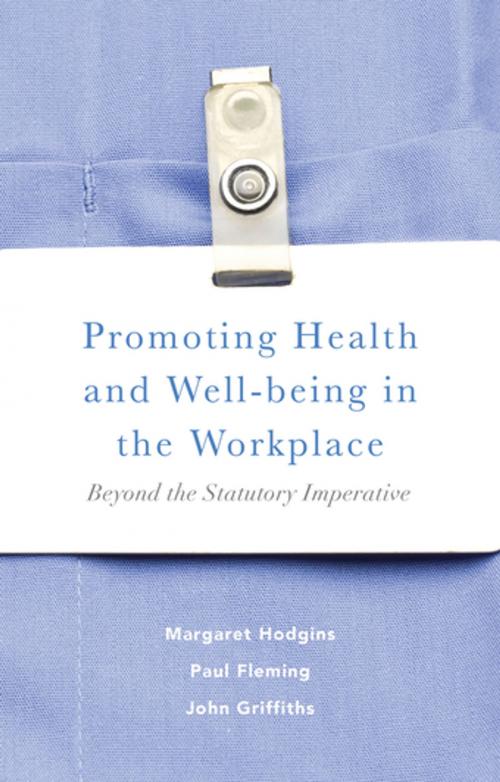 Cover of the book Promoting Health and Well-being in the Workplace by Margaret Hodgins, Paul Fleming, John Griffiths, Palgrave Macmillan