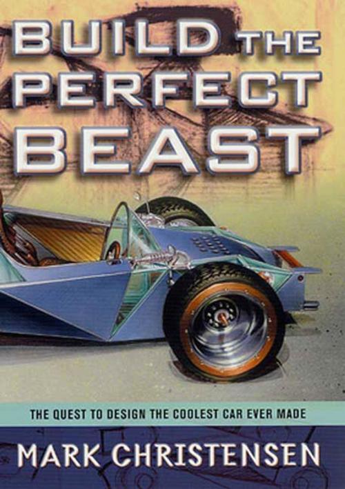 Cover of the book Build the Perfect Beast by Mark Christensen, St. Martin's Press