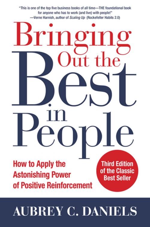 Cover of the book Bringing Out the Best in People: How to Apply the Astonishing Power of Positive Reinforcement, Third Edition by Aubrey C. Daniels, McGraw-Hill Education