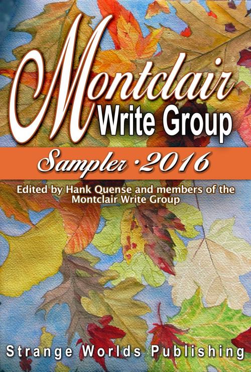 Cover of the book Montclair Write Group Sampler 2016 by Hank Quense, Hank Quense