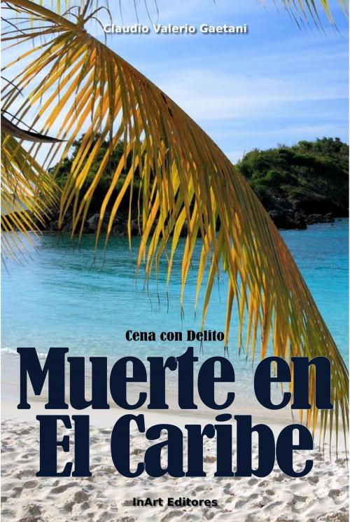 Cover of the book Cena con Delito: Muerte en el Caribe by Claudio Valerio Gaetani, Claudio Valerio Gaetani