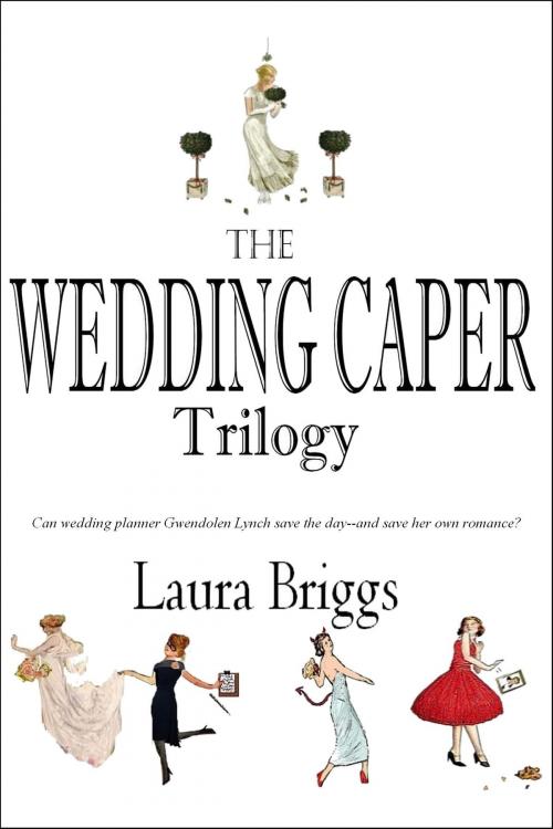 Cover of the book Boxed Set: The Wedding Caper Series (with Bonus Novella) by Laura Briggs, Laura Briggs