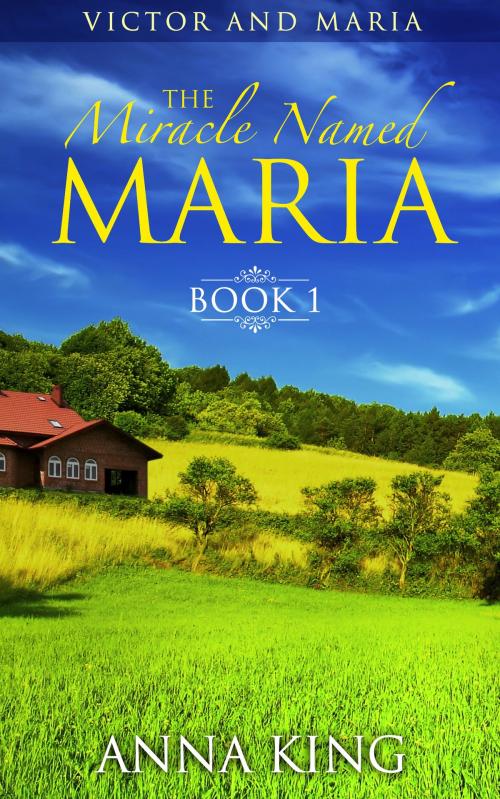 Cover of the book Amish Romance: The Miracle Named Maria (Victor and Maria: Book 1) by Anna King, Falcon Books