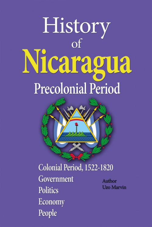 Cover of the book History of Nicaragua, Precolonial Period by Uzo Marvin, Sonit Education Academy