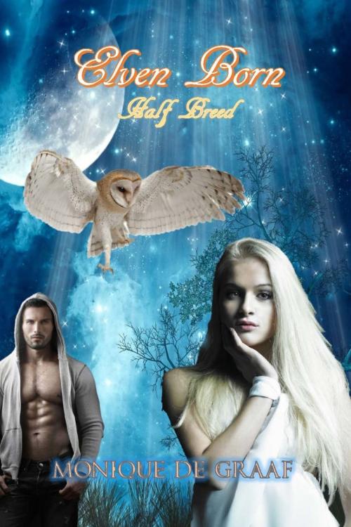 Cover of the book Elven Born Half Breed by Monique De Graaf, Monique De Graaf