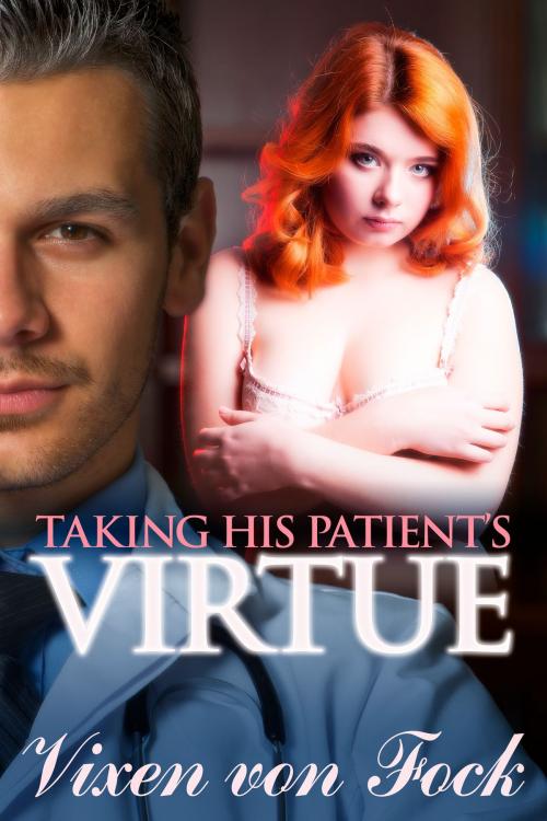Cover of the book Taking his Patient's Virtue by Vixen von Fock, Sassie Lewis