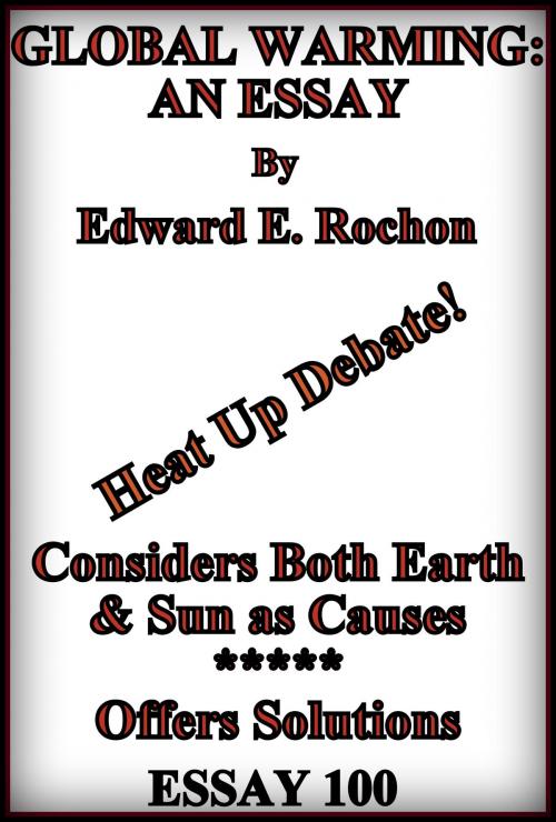 Cover of the book Global Warming: An Essay by Edward E. Rochon, Edward E. Rochon