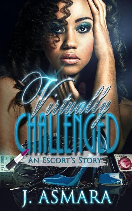Cover of the book Virtually Challenged "An Escort's Story" by J. Asmara, J. Asmara