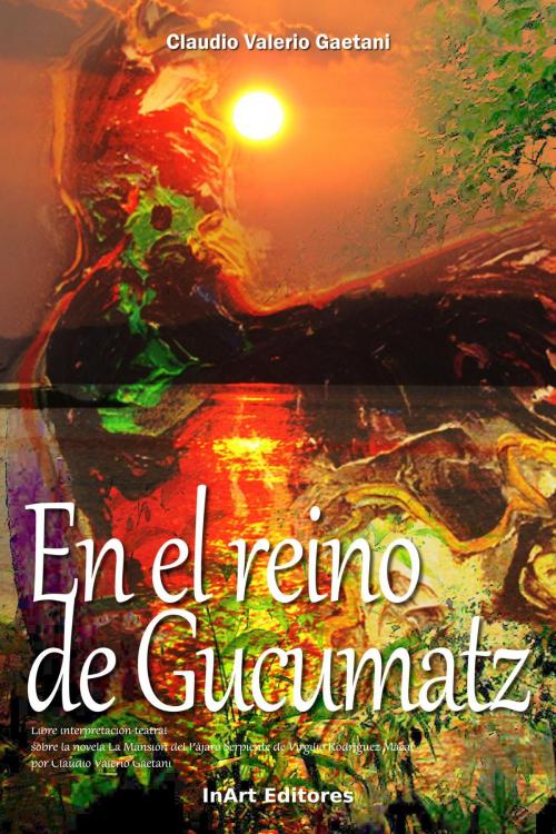 Cover of the book En el Reino de Gucumatz by Claudio Valerio Gaetani, Claudio Valerio Gaetani
