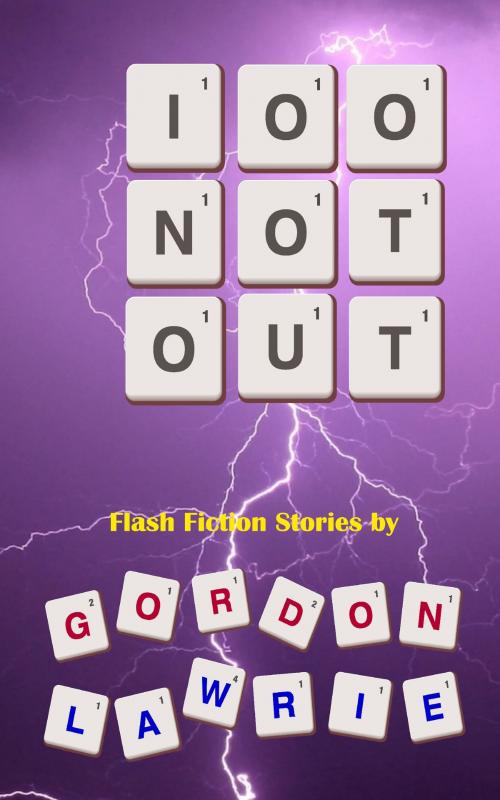 Cover of the book 100 Not Out by Gordon Lawrie, Gordon Lawrie