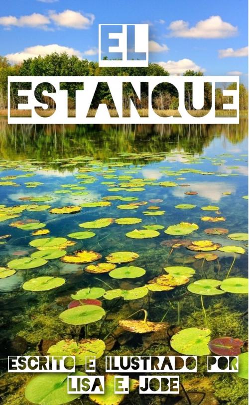 Cover of the book El Estanque by Lisa E. Jobe, Lisa E. Jobe