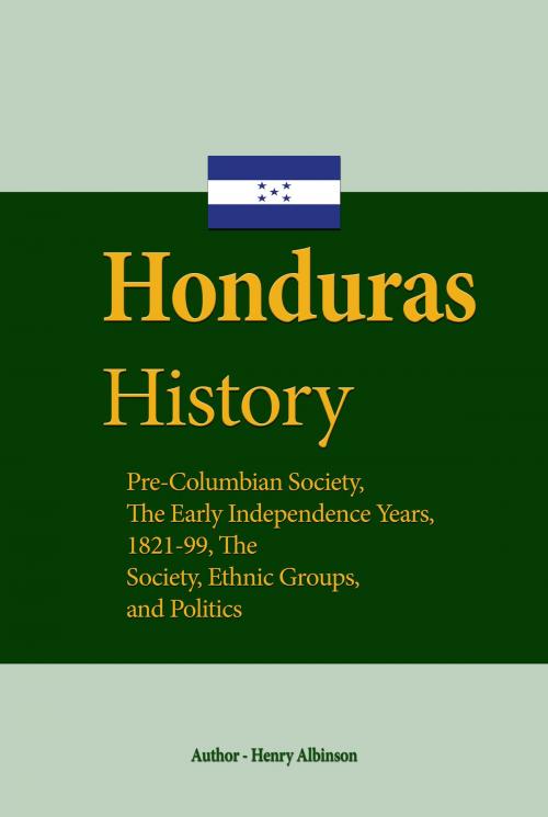 Cover of the book Honduras History by Henry Albinson, Sonit Education Academy