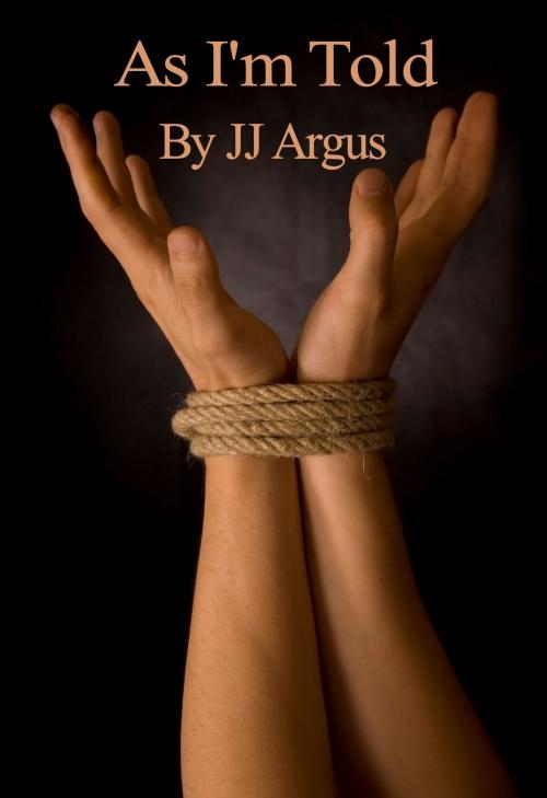 Cover of the book As I'm Told by JJ Argus, JJ Argus