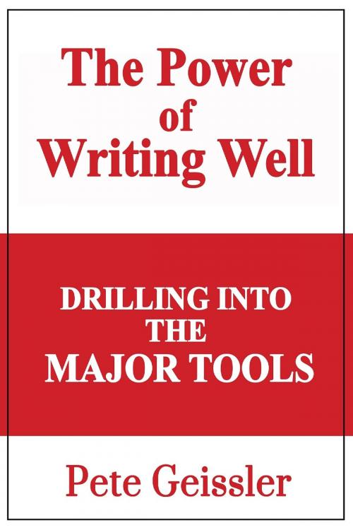 Cover of the book Drilling Into The Major Tools:The Power of Writing Well by Pete Geissler, The Expressive Press