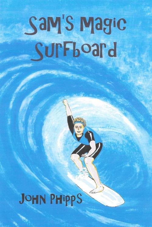 Cover of the book Sam's Magic Surfboard by John Phipps, John Phipps