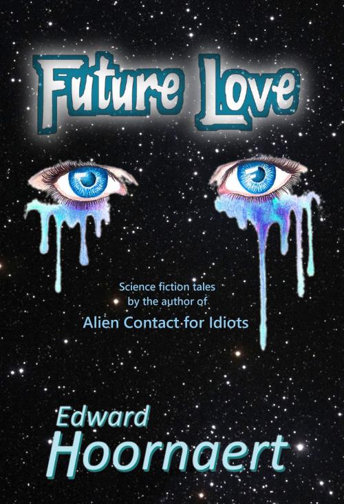 Cover of the book Future Love by Edward Hoornaert, Edward Hoornaert