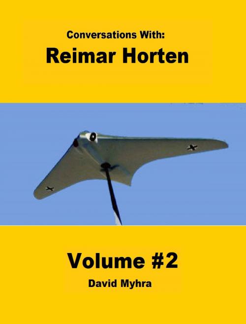 Cover of the book Conversations With: Reimar Horten-Volume 2 by David Myhra, David Myhra