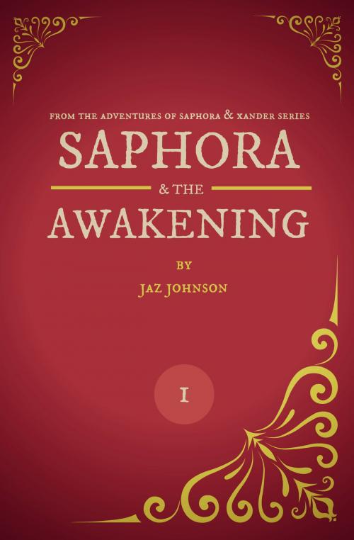 Cover of the book Saphora & the Awakening by Jaz Johnson, Jaz Johnson