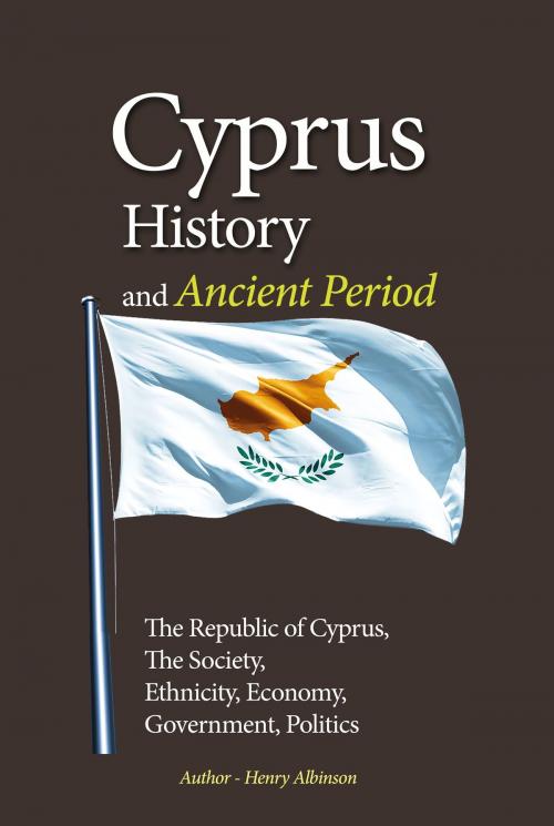 Cover of the book Cyprus History, and Ancient Period by Henry Albinson, Sonit Education Academy