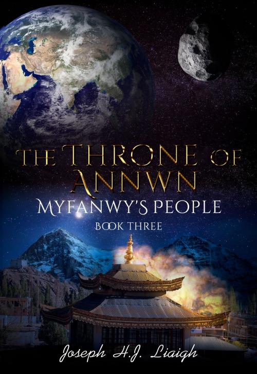 Cover of the book The Throne of Annwn; Book Three of Myfanwy's People by Joseph H.J. Liaigh, Joseph H.J. Liaigh