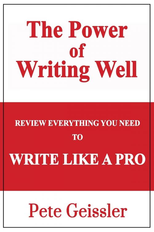 Cover of the book Review Everything You Need to Write Like a Pro: The Power of Writing Well by Pete Geissler, The Expressive Press
