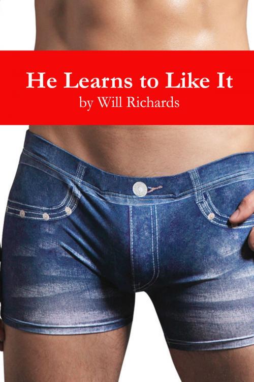 Cover of the book He Learns to Like It by Will Richards, FHQ Books