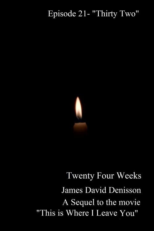 Cover of the book Twenty Four Weeks: Episode 21 - "Thirty Two" by James David Denisson, James David Denisson