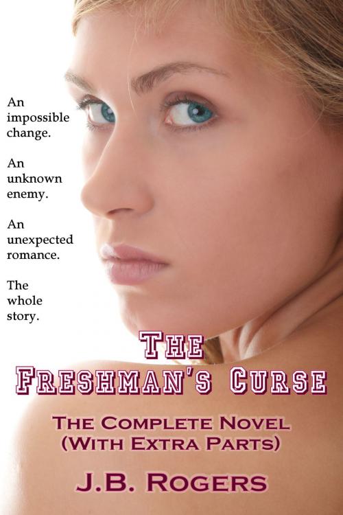 Cover of the book The Freshman's Curse: The Complete Novel (With Extra Parts) by J.B. Rogers, J.B. Rogers
