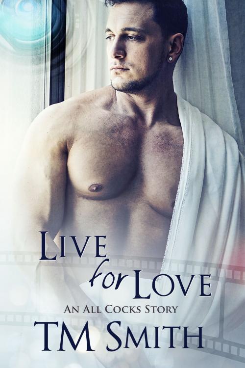 Cover of the book Live for Love by TM Smith, TM Smith