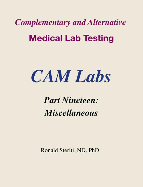 Cover of the book Complementary and Alternative Medical Lab Testing Part 19: Miscellaneous by Ronald Steriti, Ronald Steriti