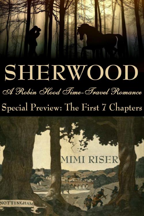 Cover of the book Sherwood, Special Preview: The First 7 Chapters (A Robin Hood Time-Travel Romance) by Mimi Riser, Mimi Riser