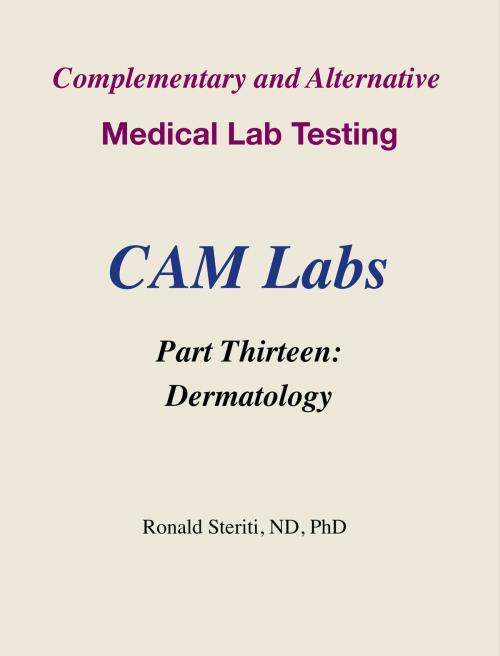 Cover of the book Complementary and Alternative Medical Lab Testing Part 13: Dermatology by Ronald Steriti, Ronald Steriti