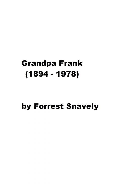 Cover of the book Grandpa Frank (1894-1978) by Forrest Snavely, Forrest Snavely