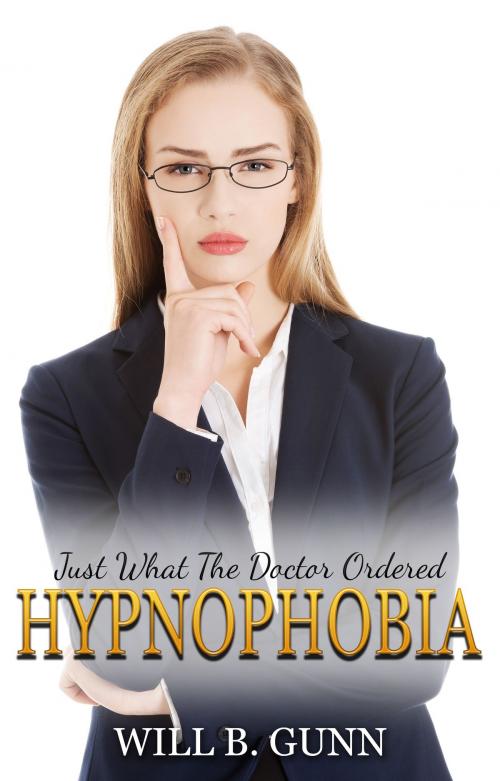 Cover of the book Just What The Doctor Ordered: Hypnophobia by Will B. Gunn, Amoxirakuzan
