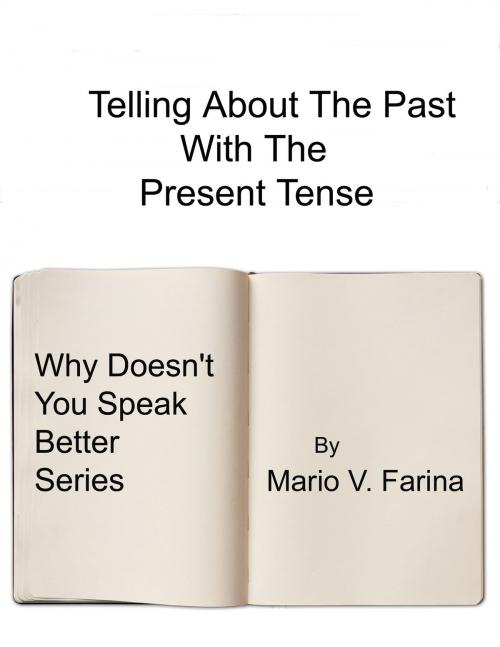 Cover of the book Telling About The Past With The Present Tense by Mario V. Farina, Mario V. Farina