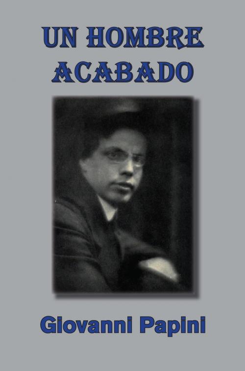 Cover of the book Un hombre acabado by Giovanni Papini, Libros Selectos