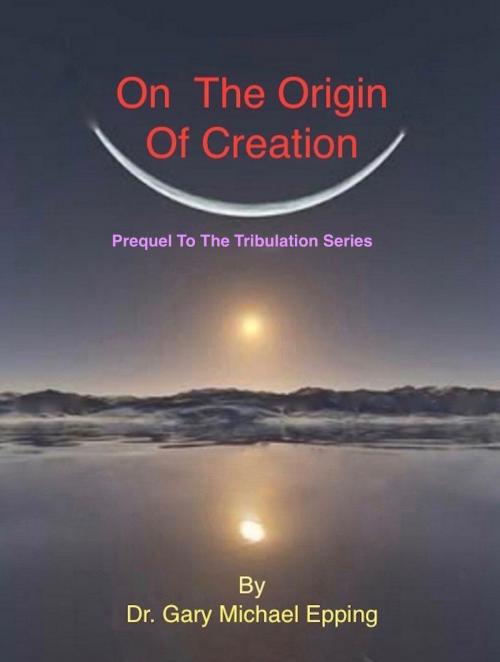 Cover of the book On The Origin Of Creation by G. Michael Epping, G. Michael Epping