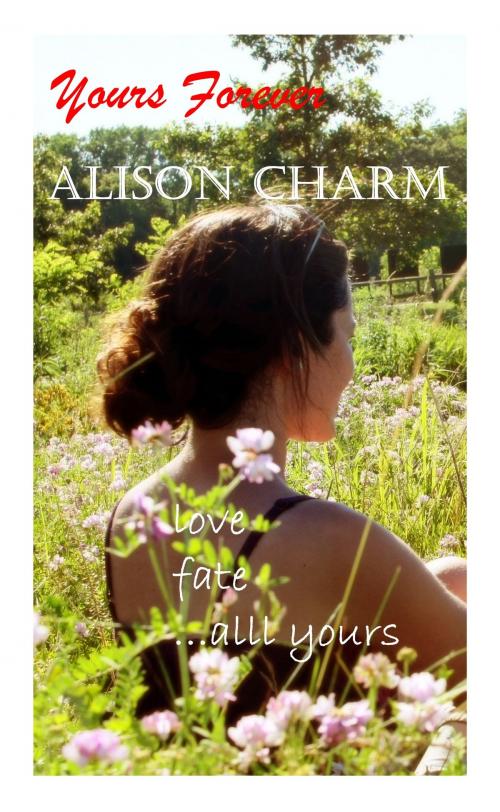 Cover of the book Yours Forever by Alison Charm, Alison Charm