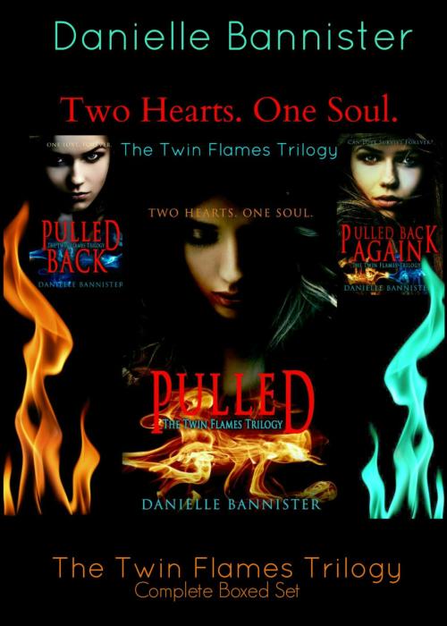 Cover of the book The Twin Flames Trilogy Boxed Set (Pulled, Pulled Back and Pulled Back Again) by Danielle Bannister, Danielle Bannister
