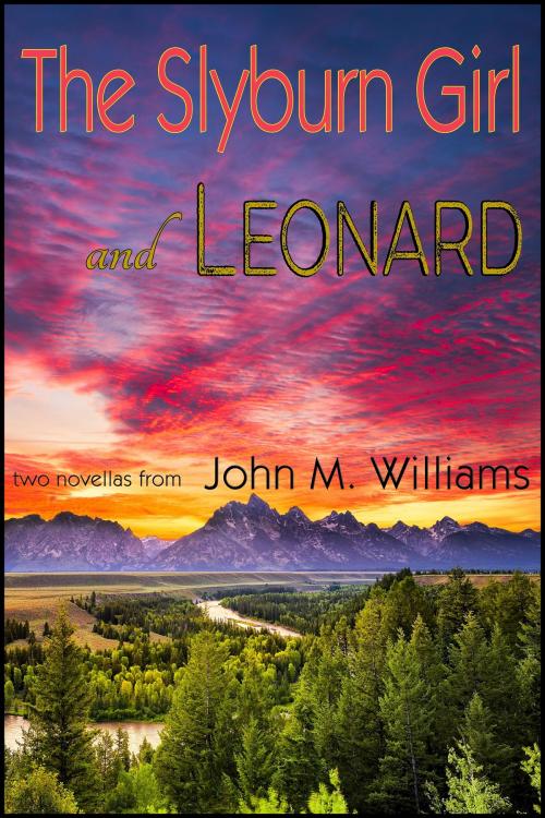 Cover of the book The Slyburn Girl and Leonard by John M. Williams, John M. Williams