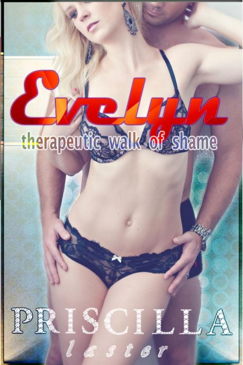 Cover of the book Evelyn, Therapeutic Walk of Shame by Priscilla Laster, Priscilla Laster