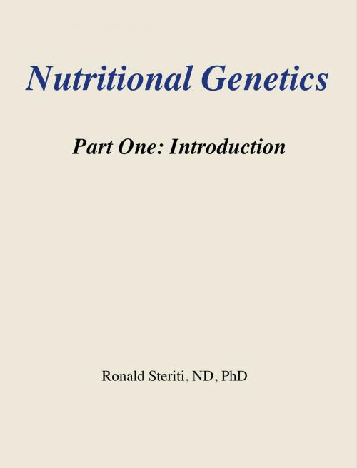 Cover of the book Nutritional Genetics Part 1: Introduction by Ronald Steriti, Ronald Steriti