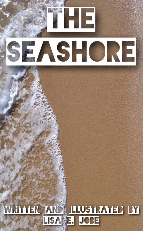 Cover of the book The Seashore by Lisa E. Jobe, Lisa E. Jobe
