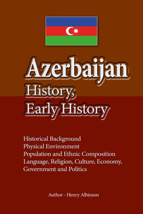 Cover of the book Azerbaijan History, Early History by Henry Albinson, Sonit Education Academy