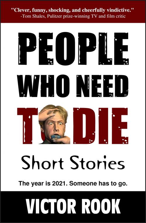 Cover of the book People Who Need To Die: Short Stories by Victor Rook, Victor Rook