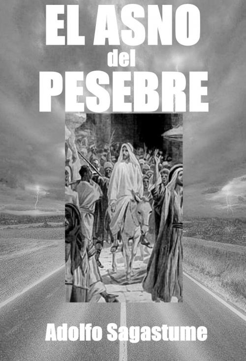 Cover of the book El Asno del Pesebre by Adolfo Sagastume, Adolfo Sagastume
