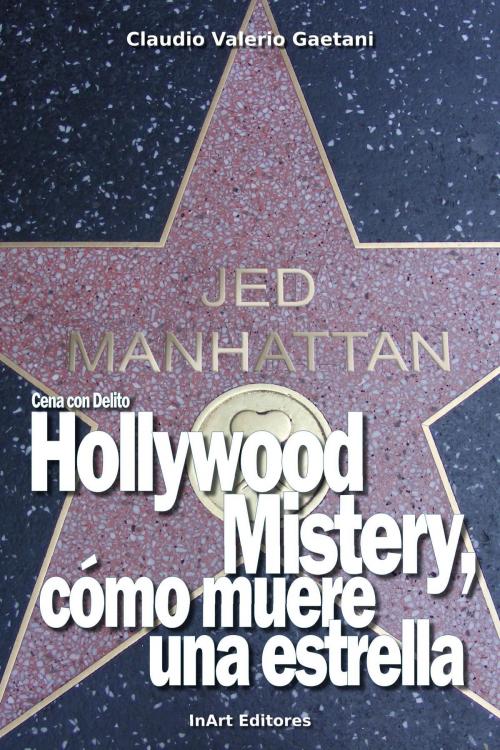 Cover of the book Cena con Delito: Hollywood Mistery, como muere una estrella by Claudio Valerio Gaetani, Claudio Valerio Gaetani